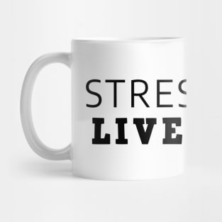 Stress Less Live More Mug